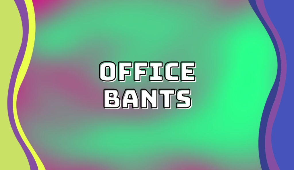 Office Bants