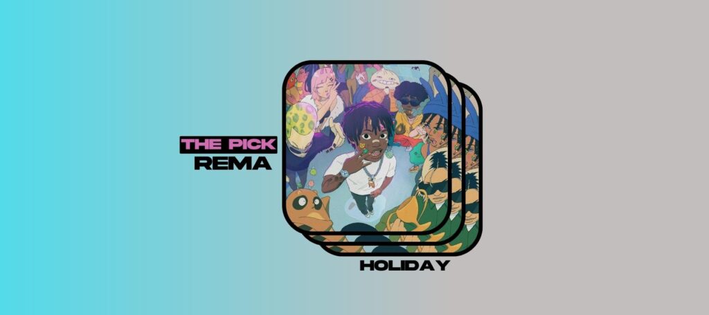 The Pick: Rema is Out for Joy on "Holiday"