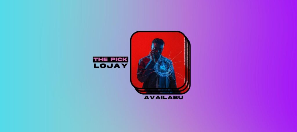 The Pick: Lojay is Head Over Heels on "AVAILABU"