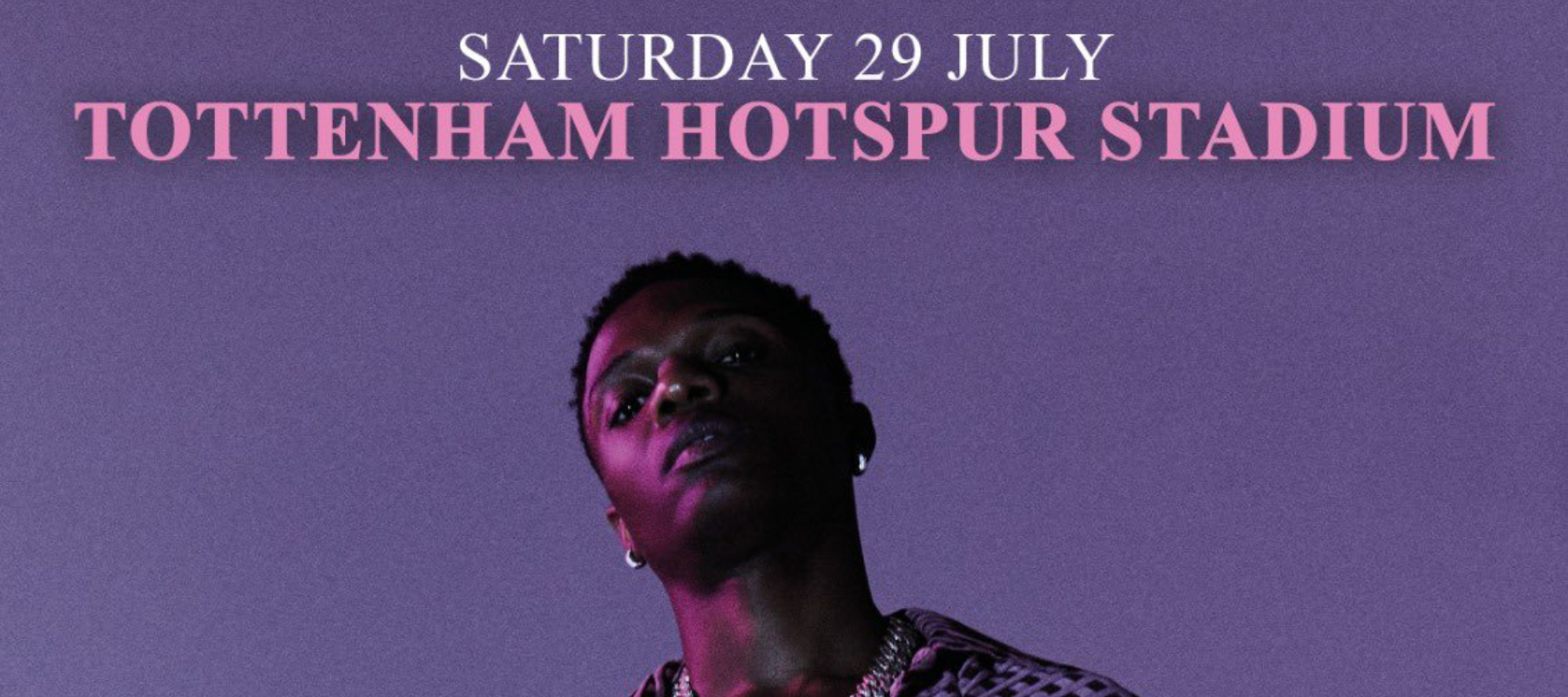 Wizkid Prepares to Rock the Stage at Tottenham Hotspur Stadium on July 29th