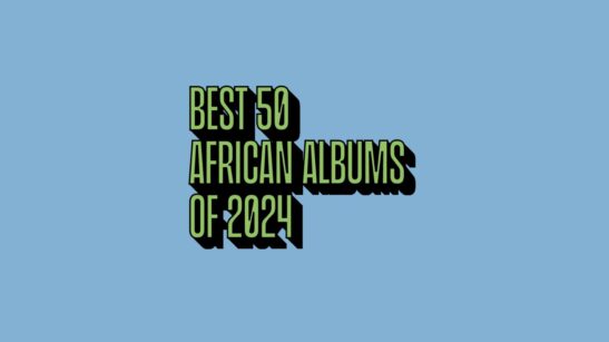 Bounce Best 50 African Albums of 2024