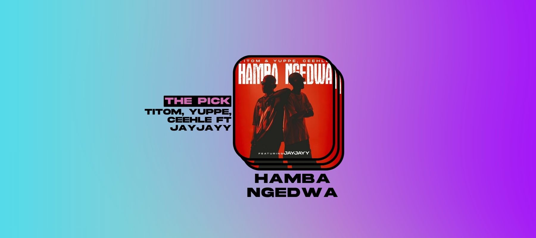 TitoM & Yuppe Retain the Groove on Hamba Ngedwa With Ceehle & JayJayy