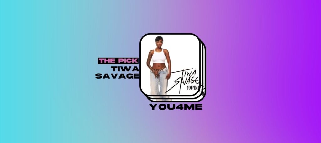 The Pick: Tiwa Savage in Full Lover Girl Mode on "You4Me"