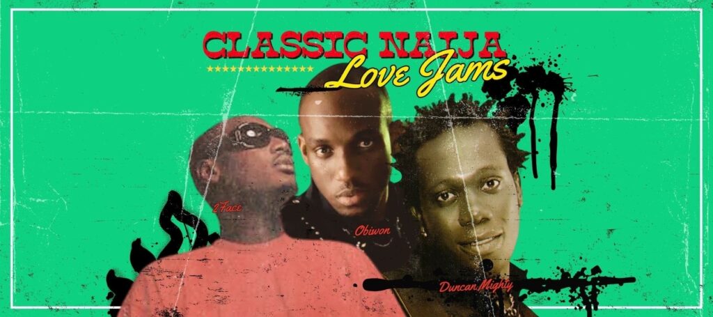 10 Nigerian Love Songs That Still Give Goosebumps Years Later