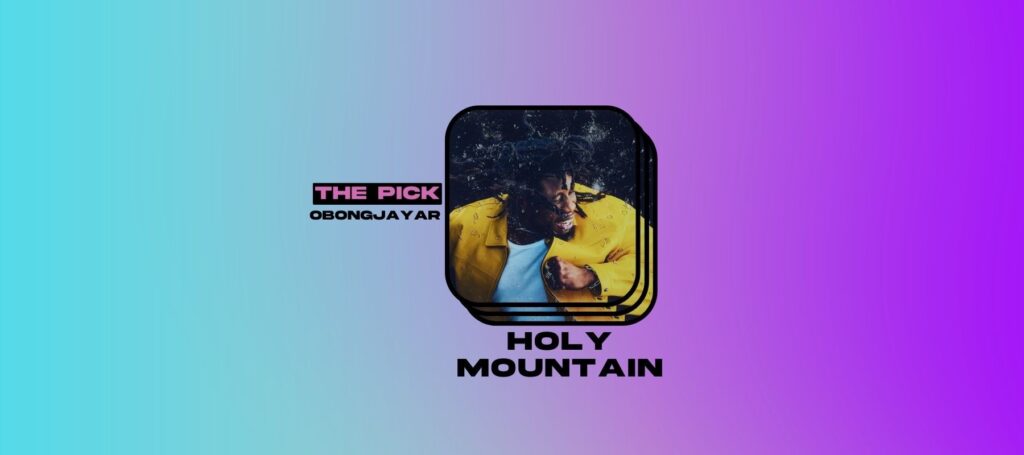 The Pick: Obongjayar Reaches Another Summit On "Holy Mountain"