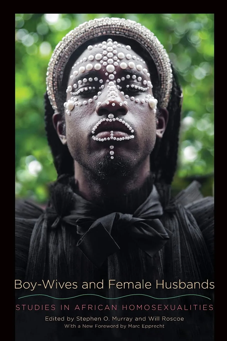 Boy-Wives and Female-Husbands: Studies in African Homosexualities – Stephen O. Murray and Will Roscoe (editors)
