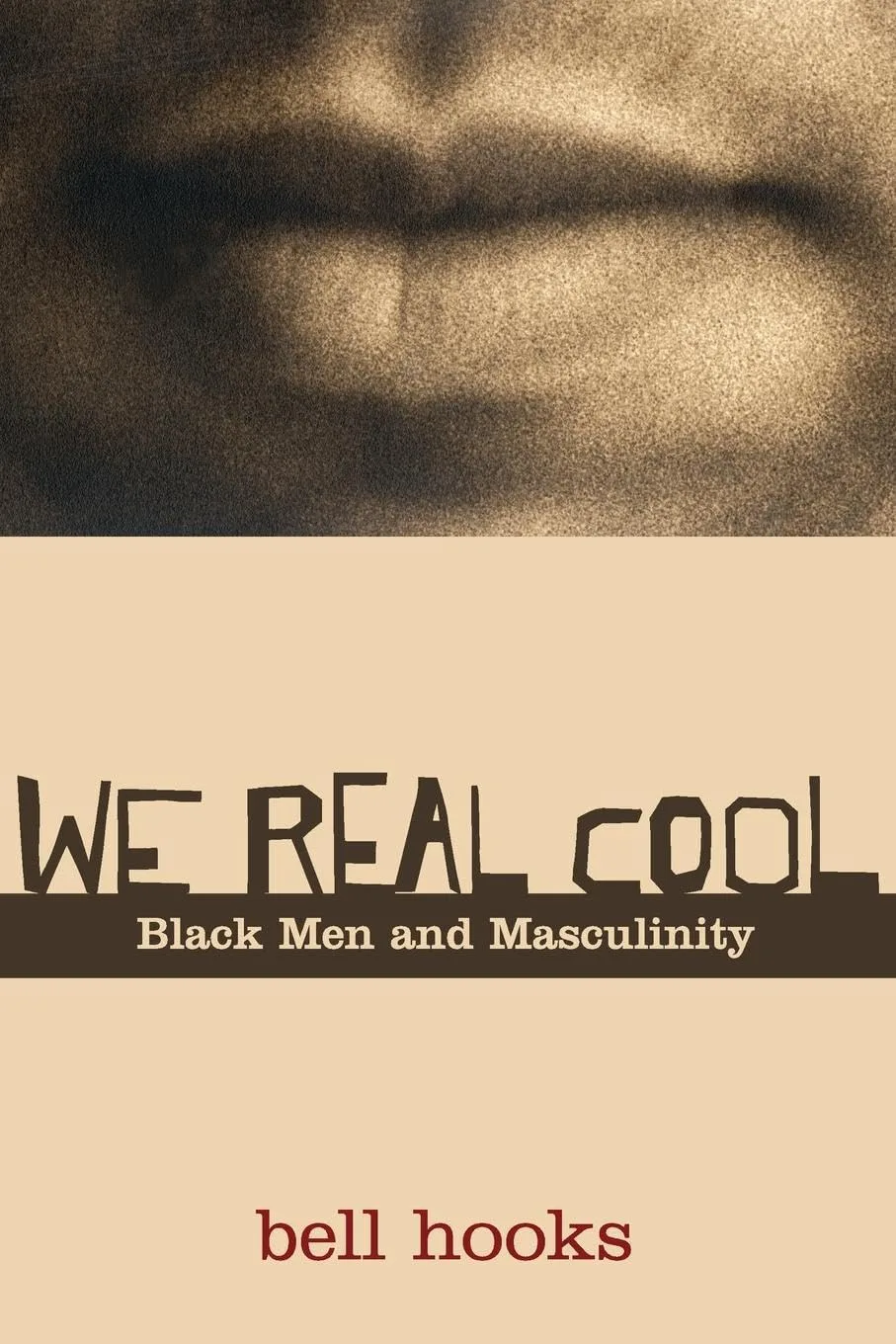 We Real Cool: Black Men and Masculinity – bell hooks