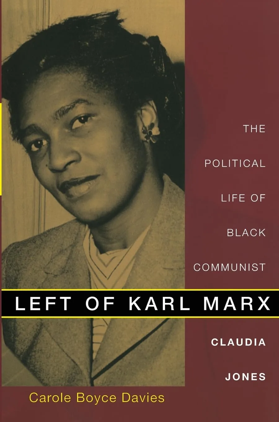 Left of Karl Marx: The Political Life of Black Communist Claudia Jones – Carole Boyce Davies