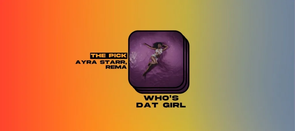 The Pick: Ayra Starr and Rema Find Equilibrium on the Sinuous “Who’s Dat Girl”